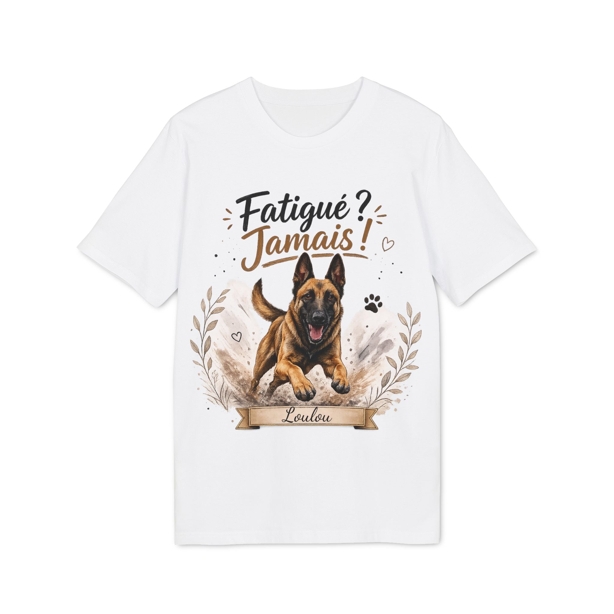 T-shirt Malinois « Fatigué ? Jamais ! » Personnalisable