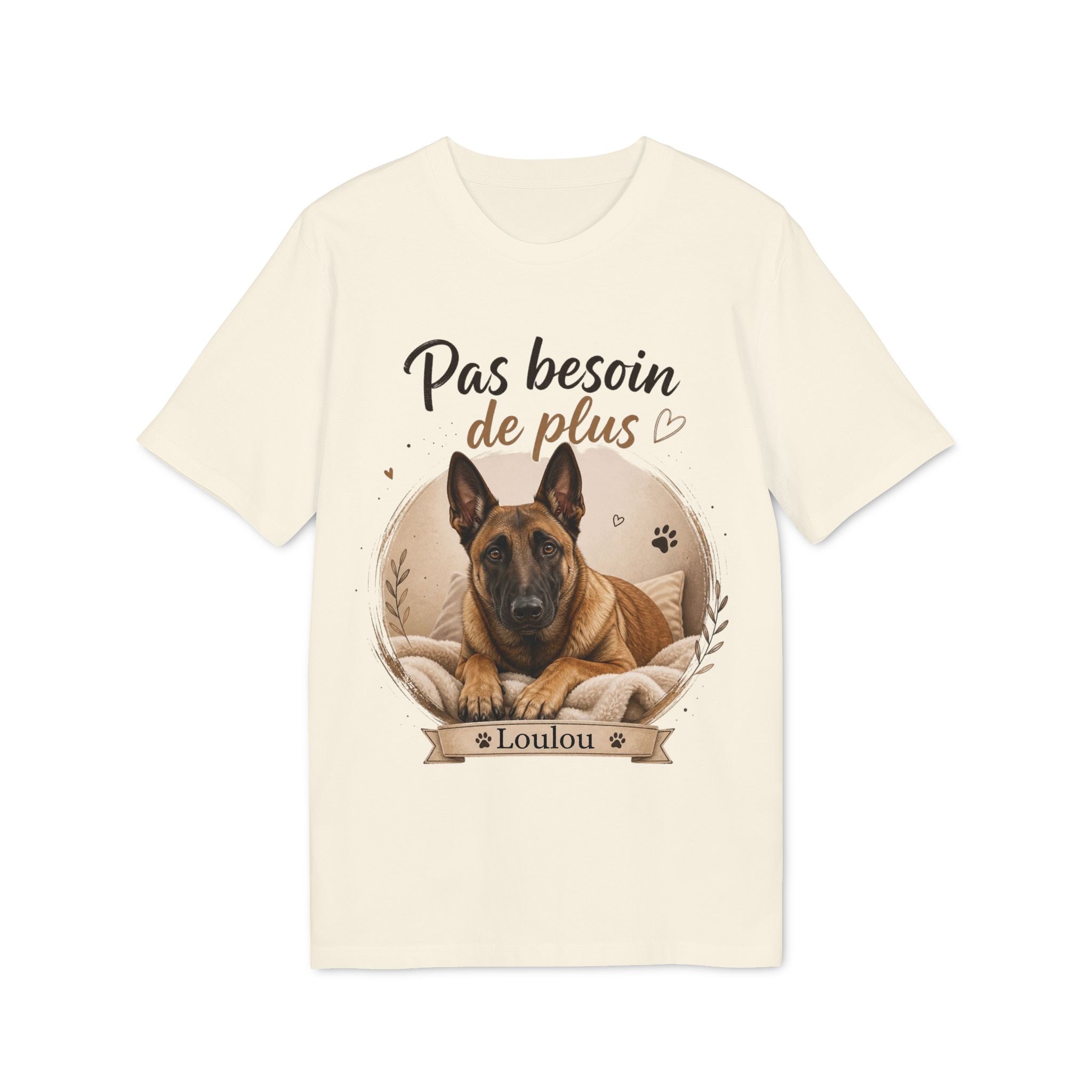 T-shirt Malinois « Pas besoin de plus » Personnalisable