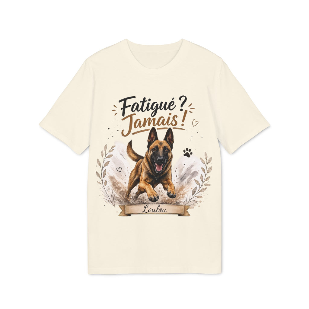 T-shirt Malinois « Fatigué ? Jamais ! » Personnalisable