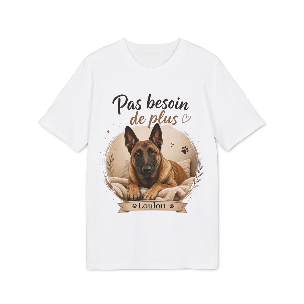T-shirt Malinois « Pas besoin de plus » Personnalisable