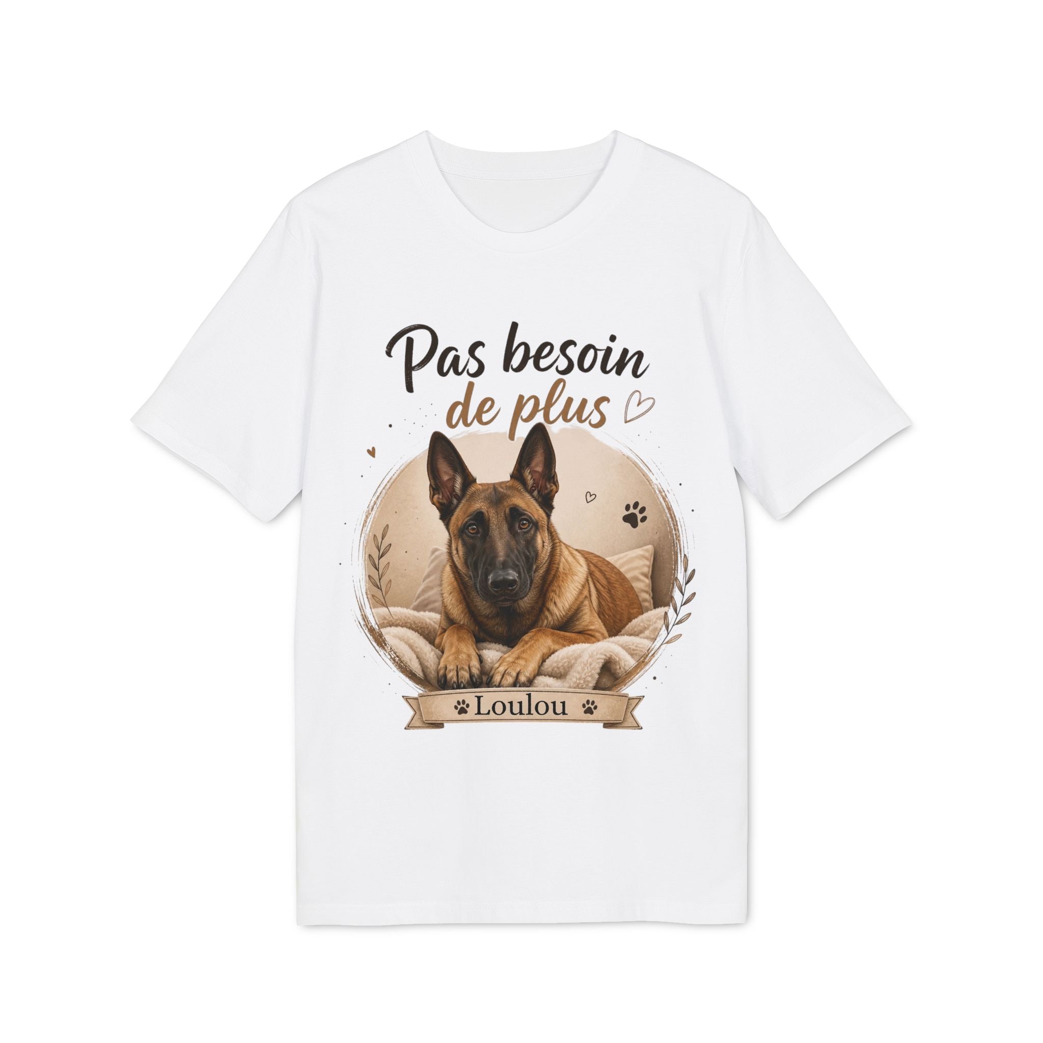 T-shirt Malinois « Pas besoin de plus » Personnalisable